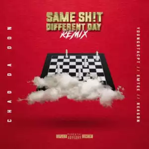 Chad Da Don - Same Shit Different Day (Remix) ft. YoungstaCPT, Emtee, Reason